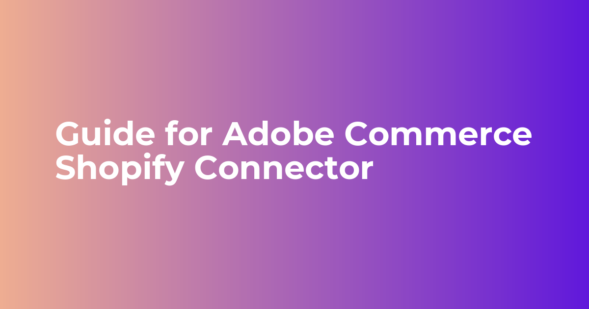 Adobe Commerce Shopify Integration | Product Order Sync