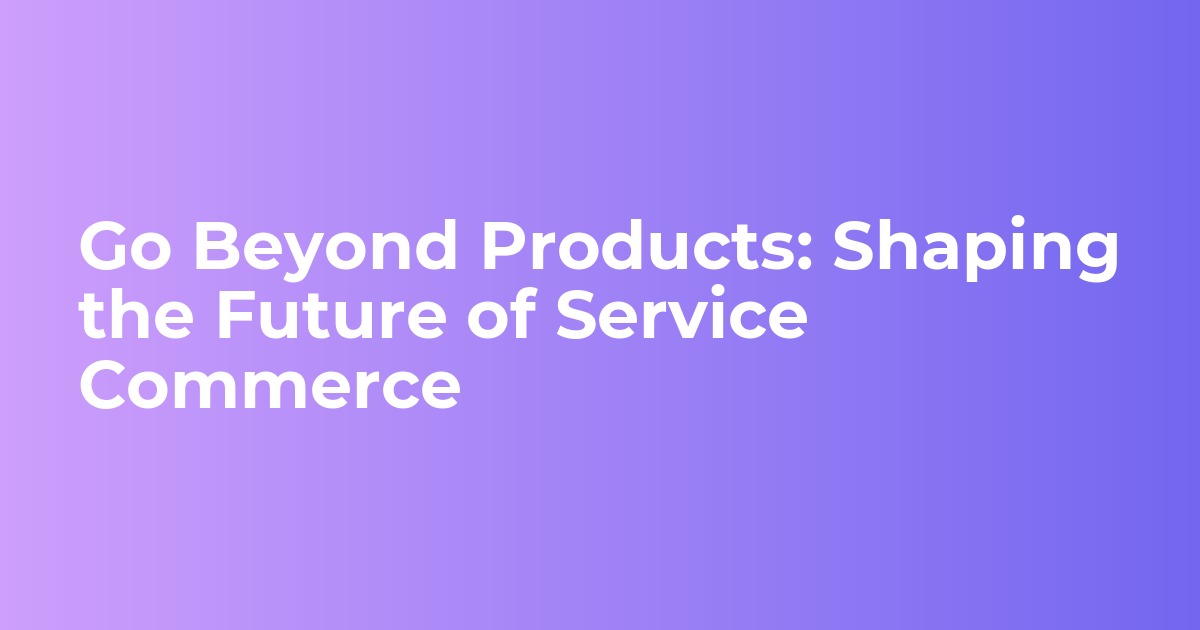 Sell Services on Shopify | Future of Service Commerce