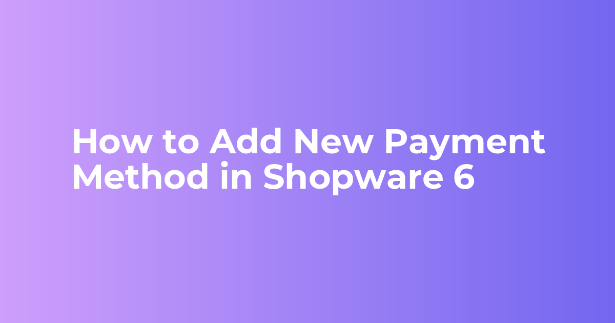How to Add Payment Method in Shopware 6 | Availability Rule