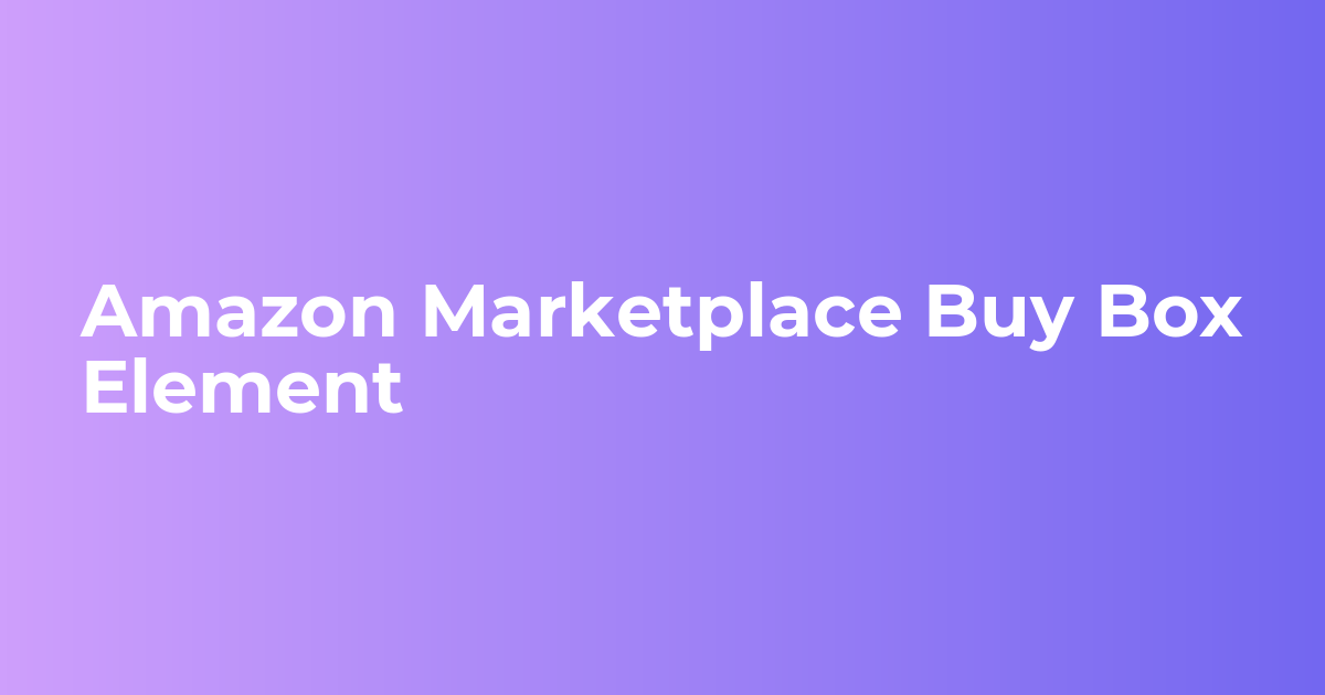 Amazon Marketplace Buy Box Element | Quick Purchase