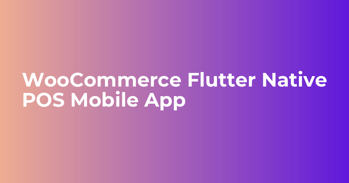 WooCommerce POS Mobile App | Fast & Native Point of Sale