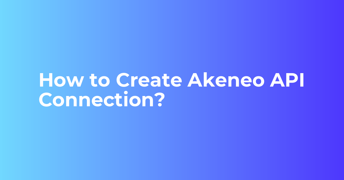 How to Create Akeneo API Connection? | Akeneo PIM APIs Docs