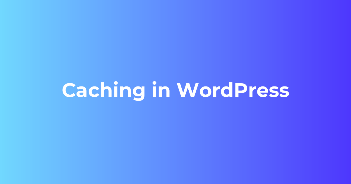Caching in WordPress - Webkul Blog