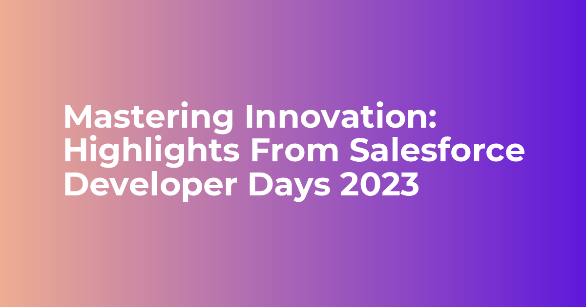 Salesforce Developer Days 2023 - Highlights | Webkul
