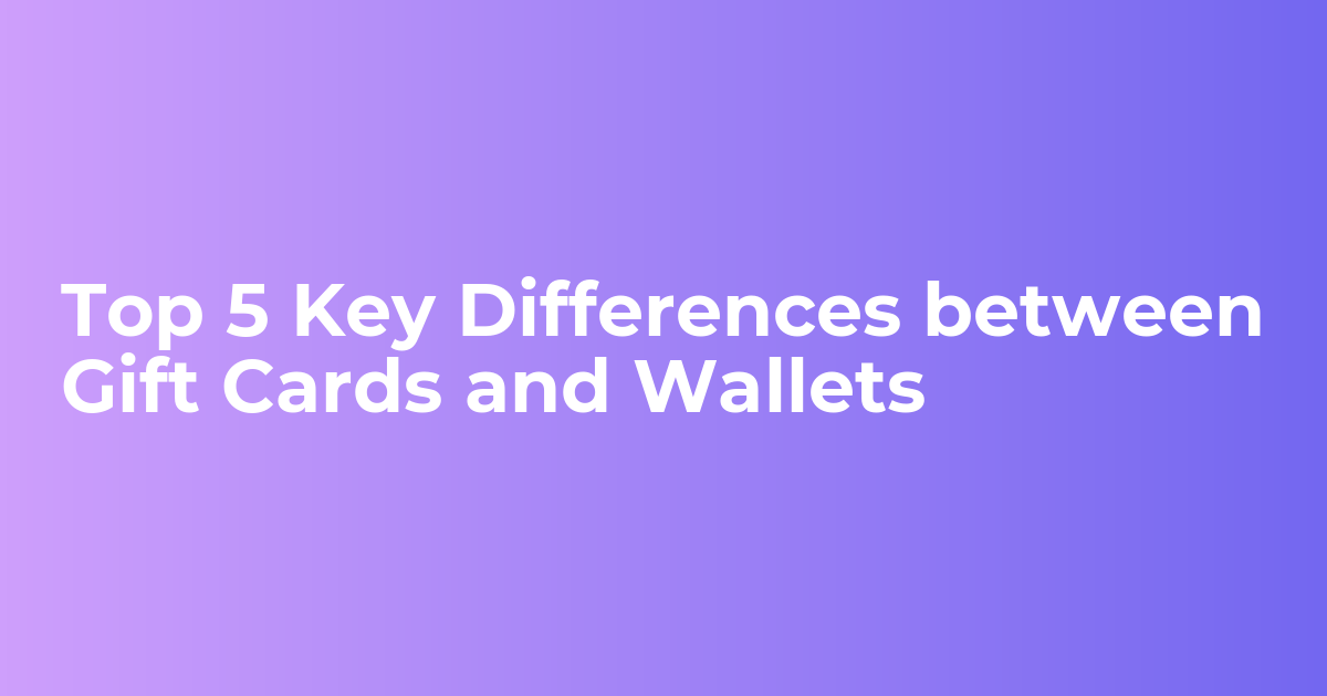 Top 5 Key Differences between Gift Cards and Wallets - Webkul Blog