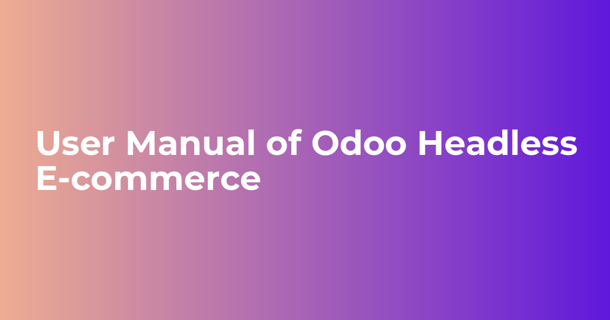 User Guide of Odoo Headless E-Commerce