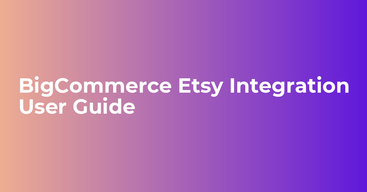 BigCommerce Etsy Integration User Guide | Webkul