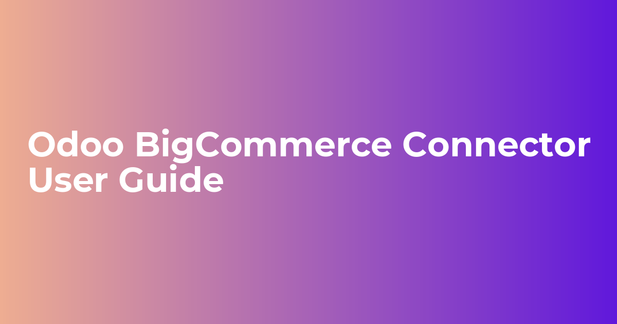 Odoo BigCommerce Connector User Guide