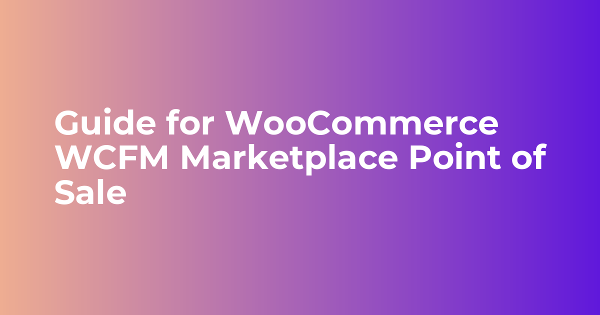 WooCommerce WCFM Point of Sale | WCFM POS