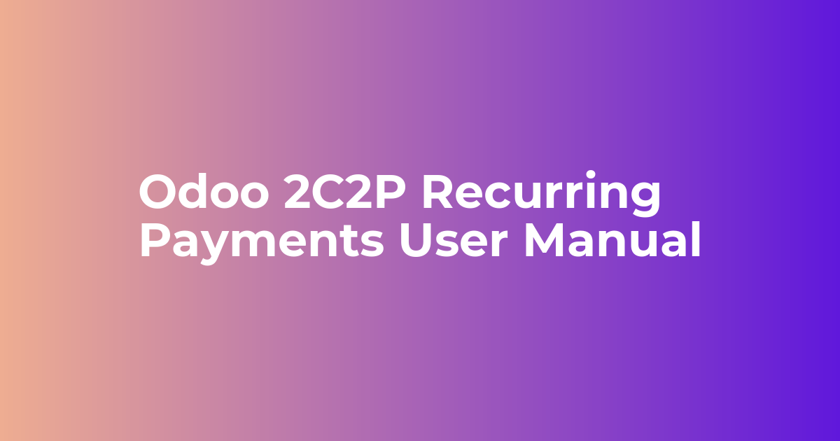 Odoo 2C2P Recurring Payments | User Manual
