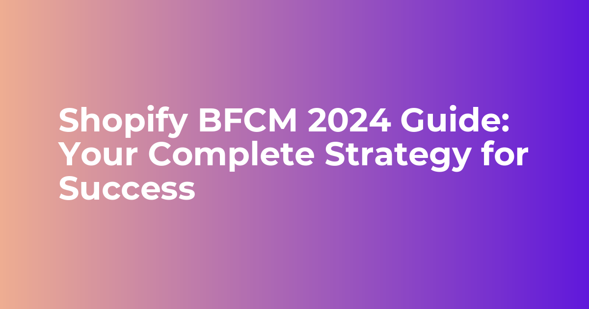 BFCM 2024 Shopify Guide