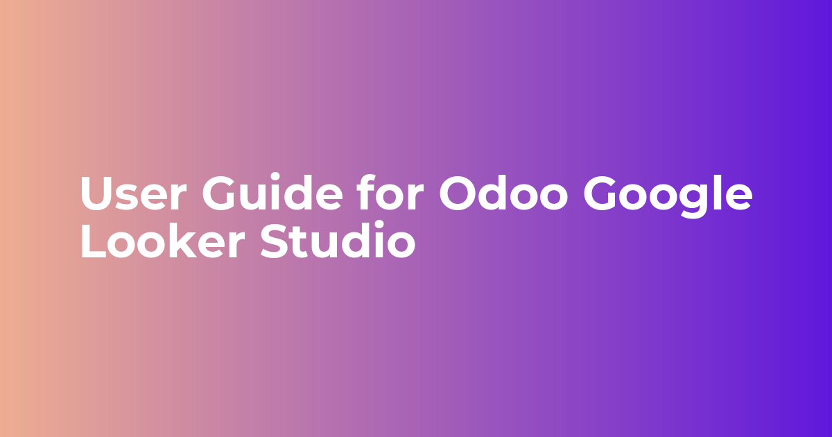 User Guide for Odoo Google Looker Studio