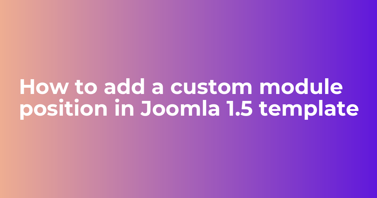 How to add a custom module position in Joomla 1.5 template - Webkul Blog