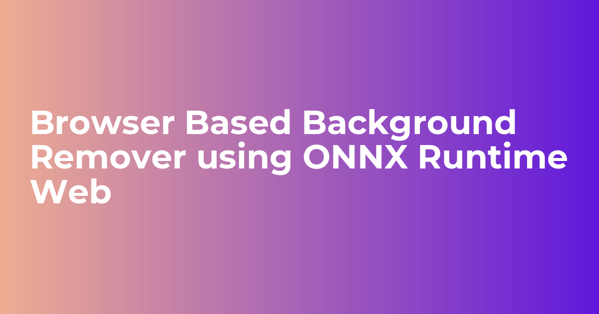 Browser Based Background Remover using ONNX Runtime Web - Webkul Blog