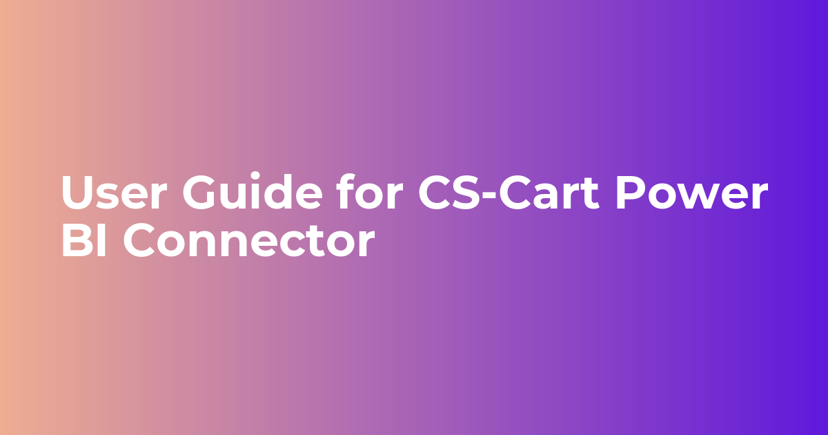User Guide for CS-Cart Power BI Connector